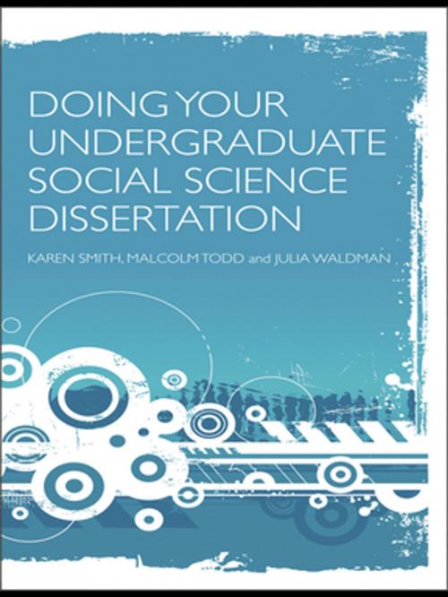 Cover of the book Doing Your Undergraduate Social Science Dissertation by Karen Smith, Malcolm Todd, Julia Waldman, Taylor and Francis