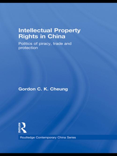 Cover of the book Intellectual Property Rights in China by Gordon C.K Cheung, Taylor and Francis