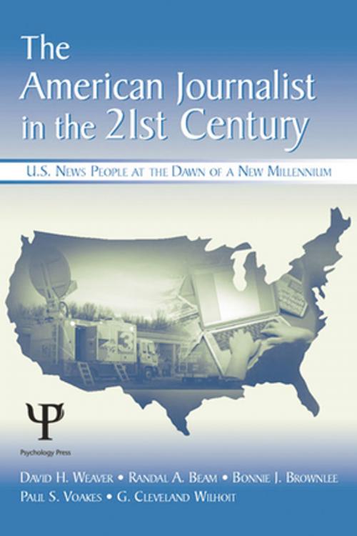 Cover of the book The American Journalist in the 21st Century by David H. Weaver, Randal A. Beam, Bonnie J. Brownlee, Paul S. Voakes, G. Cleveland Wilhoit, Taylor and Francis