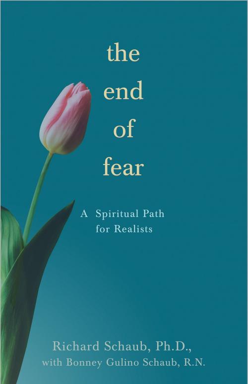 Cover of the book The End of Fear by Richard Schaub, Ph.D., Hay House