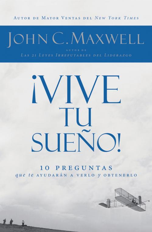 Cover of the book ¡Vive tu sueño! by John C. Maxwell, Grupo Nelson