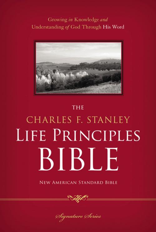 Cover of the book The Charles F. Stanley Life Principles Bible, NASB by Charles F. Stanley, Thomas Nelson