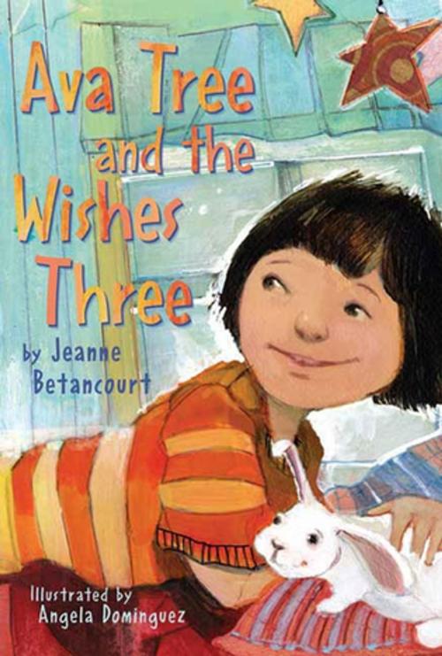 Cover of the book Ava Tree and the Wishes Three by Jeanne Betancourt, Feiwel & Friends
