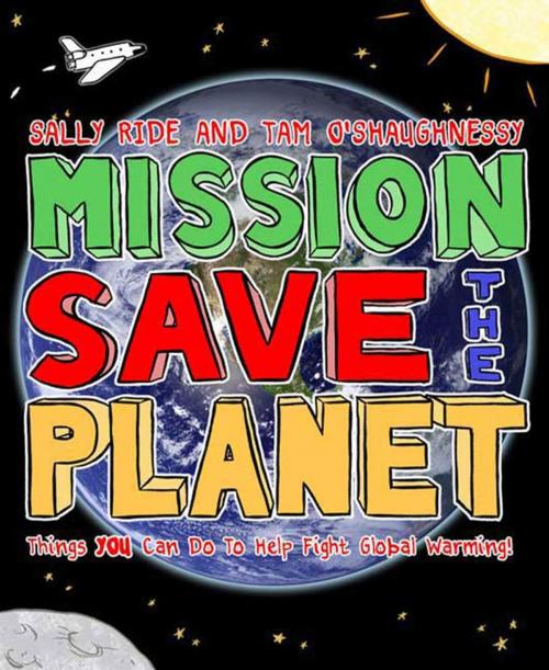 Cover of the book Mission: Save the Planet by Sally Ride, Tam O'Shaughnessy, Roaring Brook Press