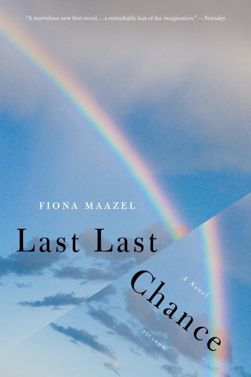 Cover of the book Last Last Chance by Fiona Maazel, Farrar, Straus and Giroux