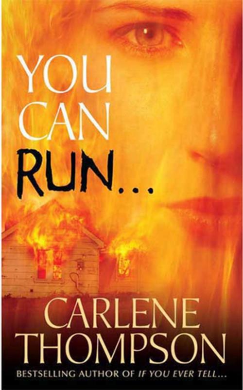 Cover of the book You Can Run... by Carlene Thompson, St. Martin's Press
