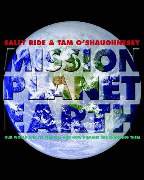 Cover of the book Mission: Planet Earth by Sally Ride, Tam O'Shaughnessy, Roaring Brook Press