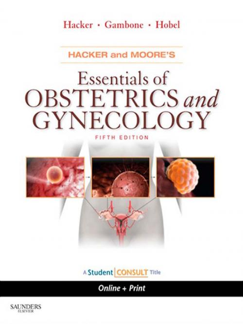 Cover of the book Hacker & Moore's Essentials of Obstetrics and Gynecology E-Book by Neville F. Hacker, MD, Joseph C. Gambone, DO, MPH, Executive Editor, Calvin J. Hobel, MD, Elsevier Health Sciences