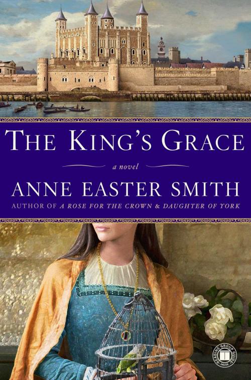 Cover of the book The King's Grace by Anne Easter Smith, Atria Books