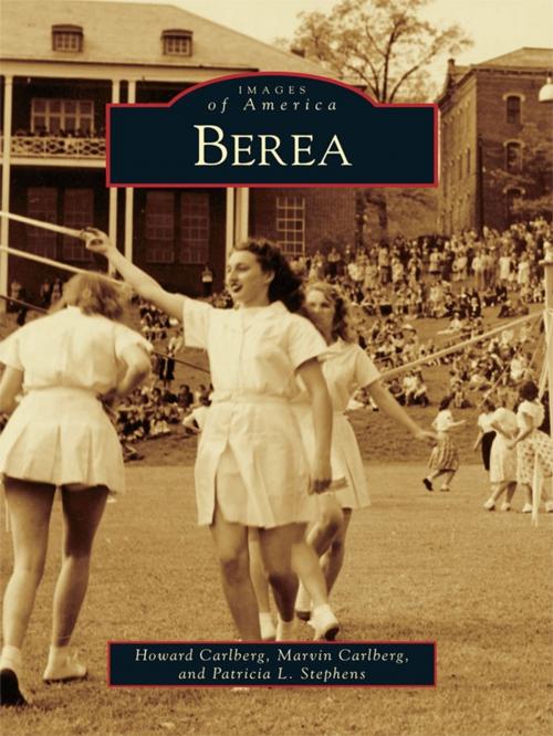 Cover of the book Berea by Marvin Carlberg, Howard Carlberg, Patricia L. Stevens, Arcadia Publishing Inc.