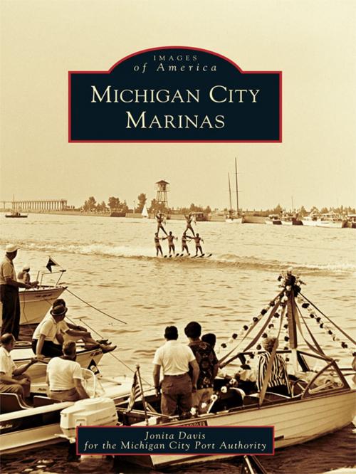 Cover of the book Michigan City Marinas by Jonita Davis, Michigan City Port Authority, Arcadia Publishing Inc.