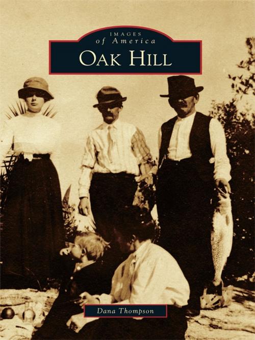Cover of the book Oak Hill by Dana Baldwin Thompson, Arcadia Publishing Inc.