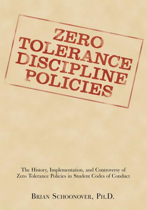 Cover of the book Zero Tolerance Discipline Policies by Brian Schoonover PhD, iUniverse