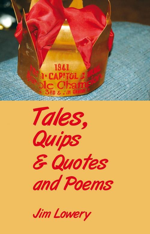 Cover of the book Tales, Quips & Quotes and Poems by Jim Lowery, iUniverse