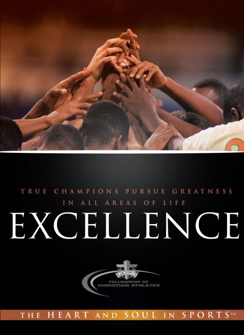 Cover of the book Excellence by Fellowship of Christian Athletes, Baker Publishing Group