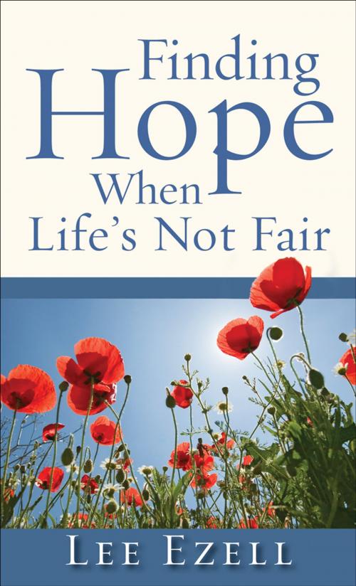 Cover of the book Finding Hope When Life's Not Fair by Lee Ezell, Baker Publishing Group