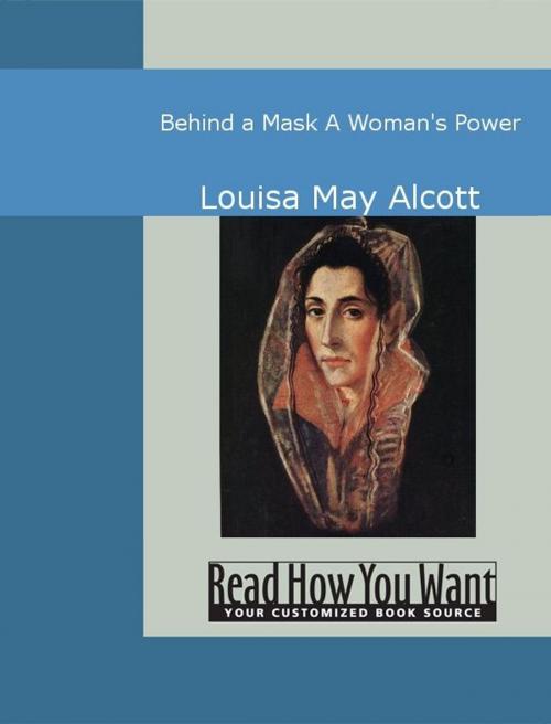 Cover of the book Behind A Mask: A Woman's Power by Louisa May Alcott, ReadHowYouWant