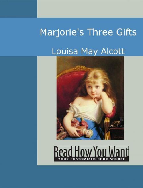 Cover of the book Marjorie's Three Gifts by Louisa May Alcott, ReadHowYouWant
