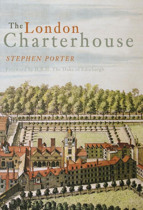 Cover of the book The London Charterhouse by Stephen Porter, Amberley Publishing