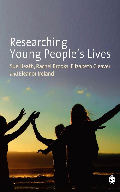 Cover of the book Researching Young People's Lives by Professor Sue Heath, Elizabeth Cleaver, Eleanor Ireland, Professor Rachel Brooks, SAGE Publications