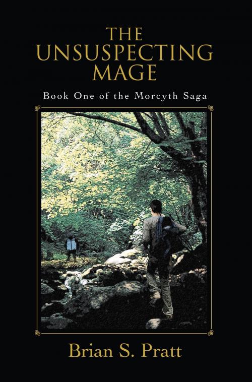 Cover of the book The Unsuspecting Mage: The Morcyth Saga Book One by Brian S. Pratt, Brian S. Pratt