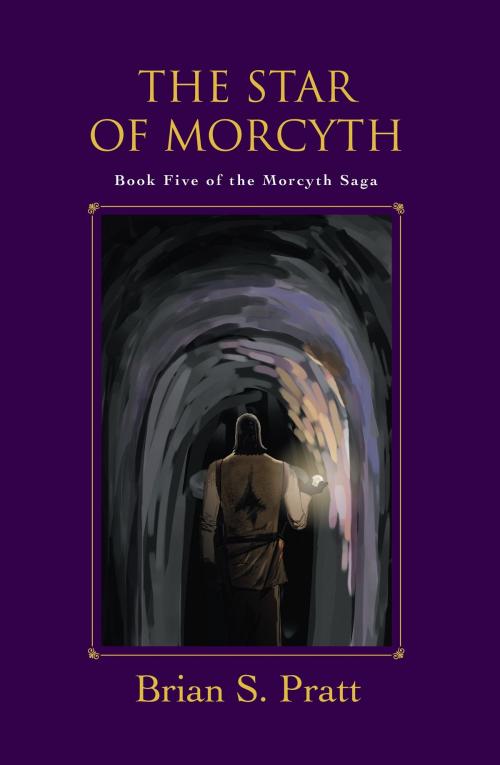 Cover of the book The Star of Morcyth: The Morcyth Saga Book Five by Brian S. Pratt, Brian S. Pratt