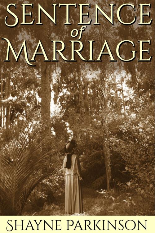 Cover of the book Sentence of Marriage (Promises to Keep: Book 1) by Shayne Parkinson, Shayne Parkinson