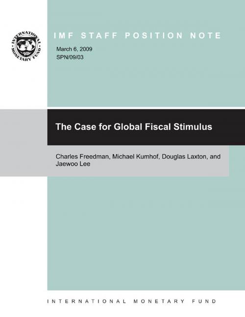 Cover of the book The Case for Global Fiscal Stimulus by Jaewoo Mr. Lee, Douglas Mr. Laxton, Michael Mr. Kumhof, Charles Freedman, INTERNATIONAL MONETARY FUND