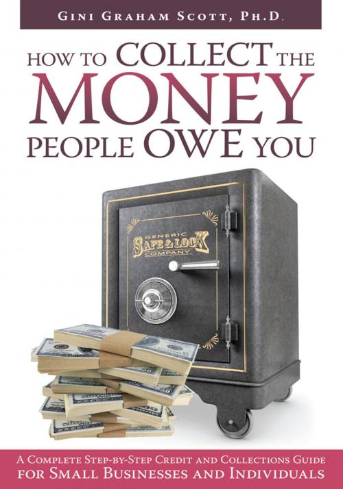 Cover of the book How to Collect the Money People Owe You by Gini Graham Scott, iUniverse