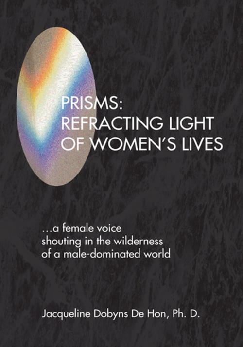 Cover of the book Prisms: Refracting Light of Women's Lives by Jacqueline Dobyns De Hon Ph.D., Xlibris US