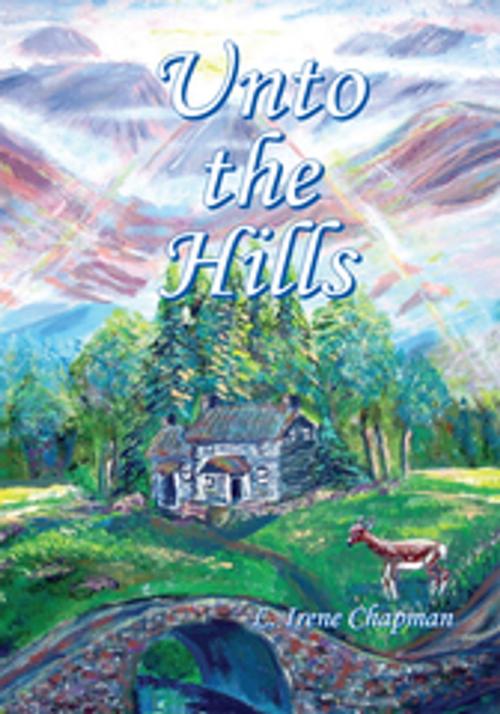 Cover of the book Unto the Hills by L. Irene Chapman, Xlibris US