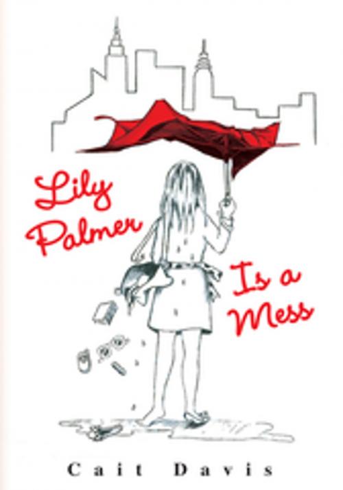 Cover of the book Lily Palmer Is a Mess by Cait Davis, Xlibris US