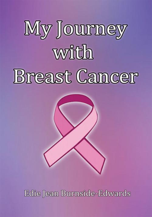 Cover of the book My Journey with Breast Cancer by Edie Jean Burnside-Edwards, Xlibris US