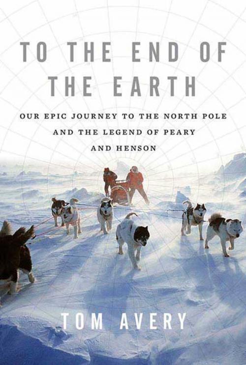 Cover of the book To the End of the Earth by Tom Avery, St. Martin's Press
