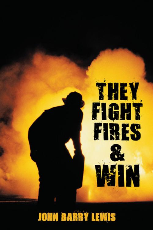 Cover of the book They Fight Fires and Win by John Barry Lewis, AuthorHouse UK