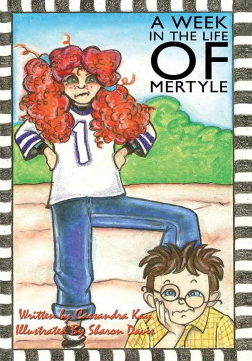 Cover of the book A Week in the Life of Mertyle by Cassandra Kay, AuthorHouse