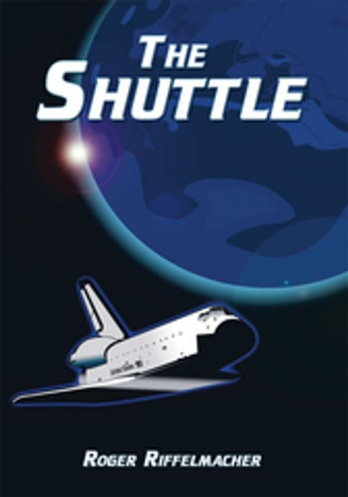 Cover of the book The Shuttle by Roger Riffelmacher, AuthorHouse