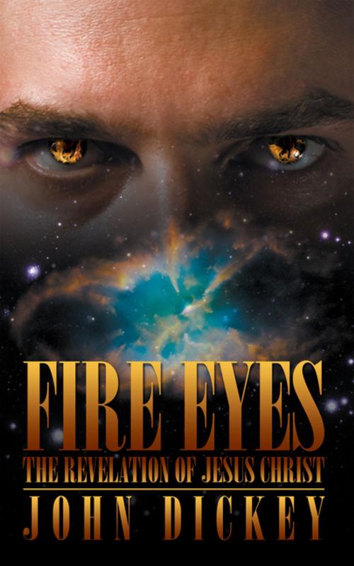 Cover of the book Fire Eyes by John Dickey, AuthorHouse