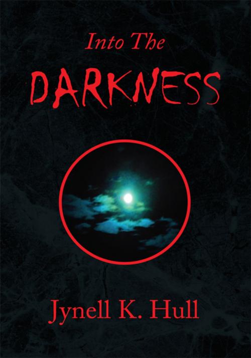 Cover of the book Into the Darkness by Jynell K. Hull, Xlibris US