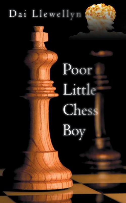 Cover of the book Poor Little Chess Boy by Dai Llewellyn, AuthorHouse UK