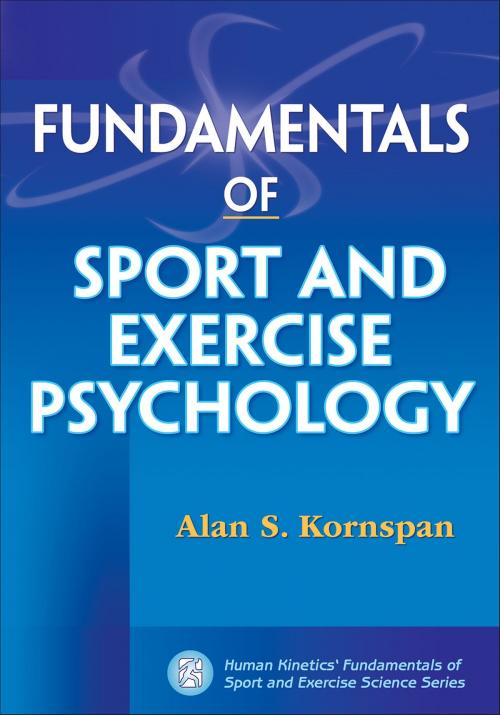 Cover of the book Fundamentals of Sport and Exercise Psychology by Alan Kornspan, Human Kinetics, Inc.