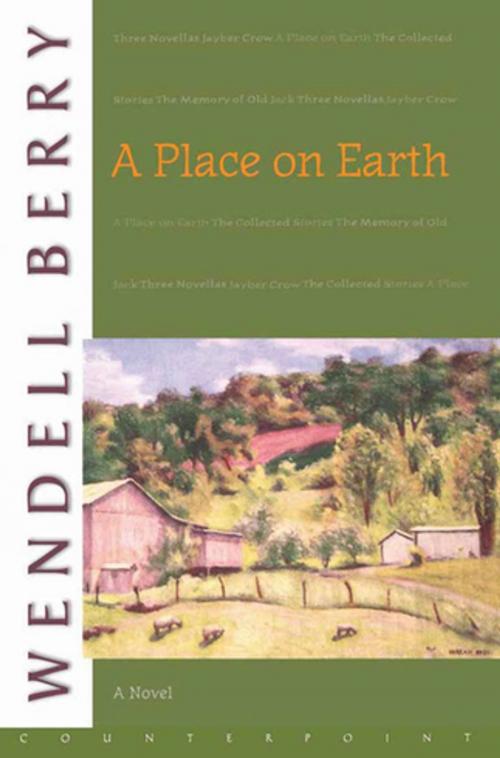 Cover of the book A Place on Earth by Wendell Berry, Counterpoint