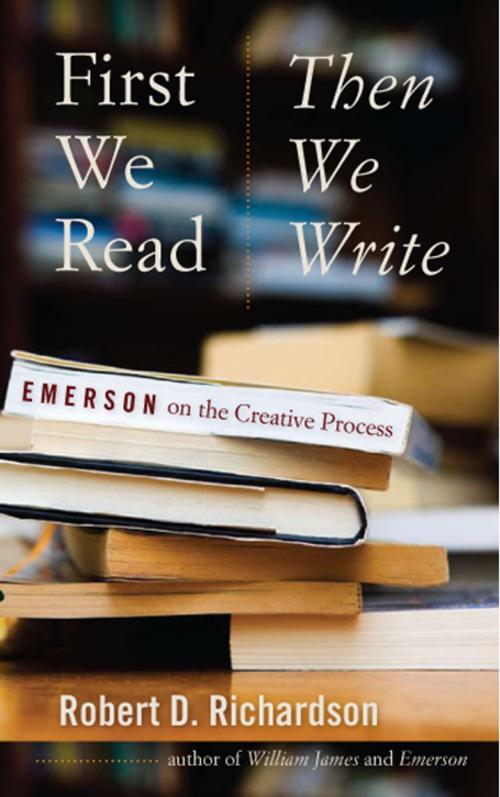 Cover of the book First We Read, Then We Write by Robert D. Richardson, University of Iowa Press