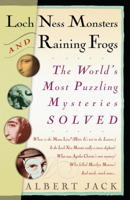 Cover of the book Loch Ness Monsters and Raining Frogs by Albert Jack, Random House Publishing Group