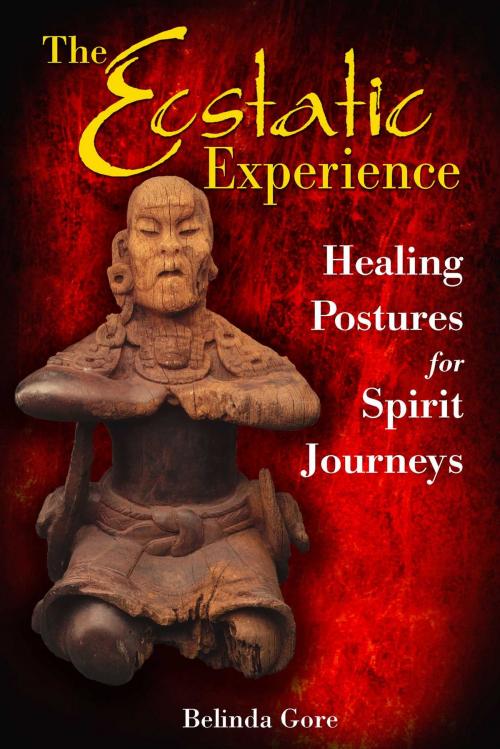 Cover of the book The Ecstatic Experience by Belinda Gore, Inner Traditions/Bear & Company