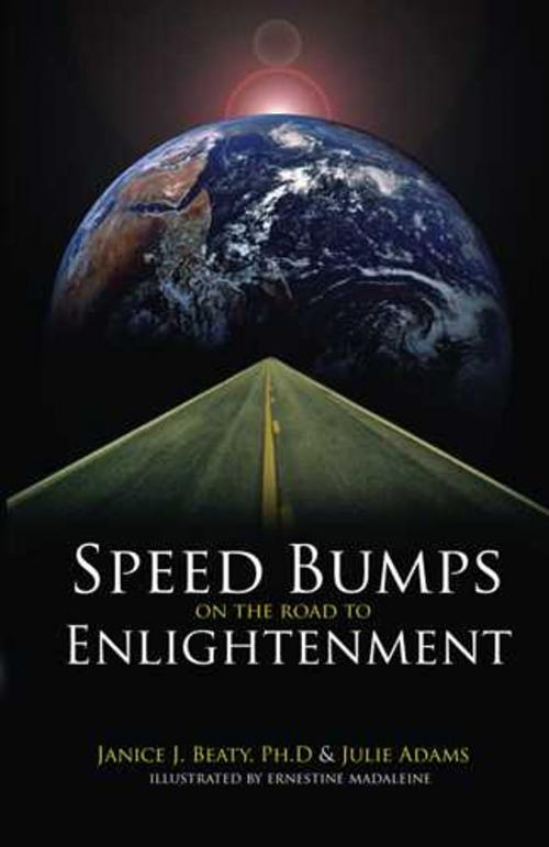 Cover of the book Speed Bumps on the Road to Enlightenment by Dr. Janice J. Beaty, Julie Adams, Multi-Media Publications Inc.
