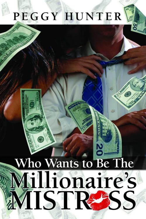 Cover of the book Who Wants To Be The Millionaire's Mistress? by Peggy Hunter, Torrid Books