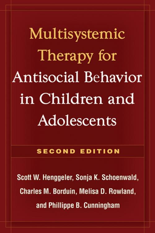 Cover of the book Multisystemic Therapy for Antisocial Behavior in Children and Adolescents, Second Edition by Scott W. Henggeler, PhD, Sonja K. Schoenwald, PhD, Charles M. Borduin, PhD, Melisa D. Rowland, MD, Phillippe B. Cunningham, Phd, Guilford Publications