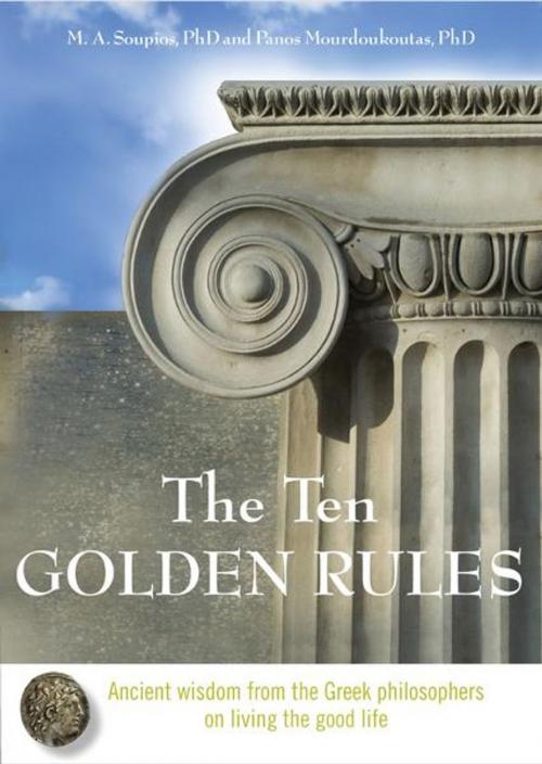 Cover of the book The Ten Golden Rules: Ancient Wisdom from the Greek Philosophers on Living the Good Life by Soupios, M. A., Hampton Roads Publishing
