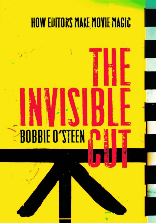 Cover of the book The Invisible Cut by Bobbie O'Steen, Michael Wiese Productions